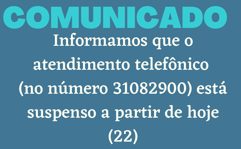 Comunicado: atendimento telefônico no número 31082900 está suspenso a partir de 22 de dezembro